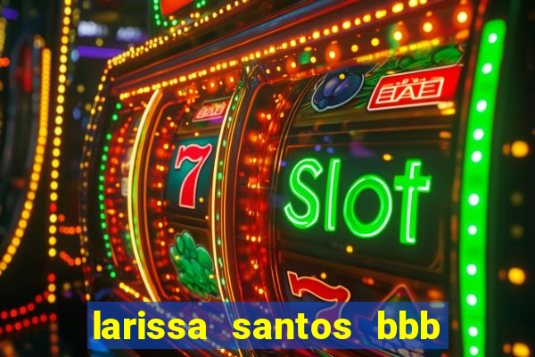 larissa santos bbb 23 pelada